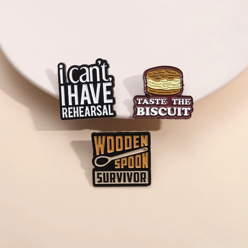 Taste The Biscuit Wooden Spoon Survivor Enamel Pins I Can'T I Have Rehearsal Brooches Lapel Badge Spoon Theory Wholesale Jewelry