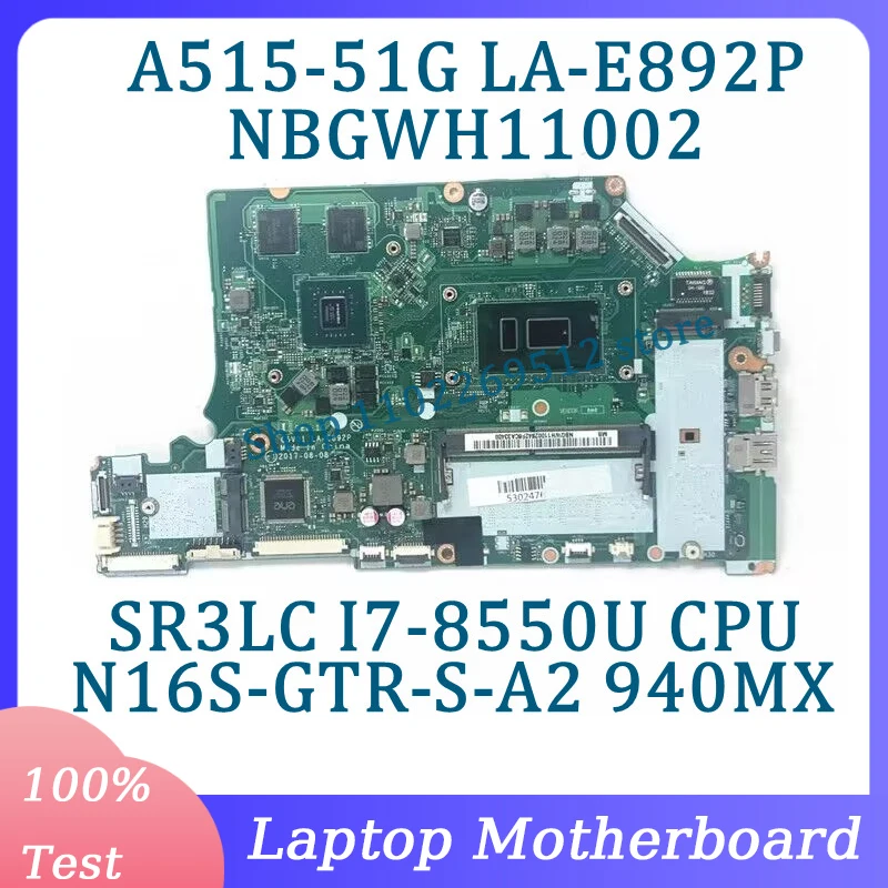 C5V01 LA-E892P NBGWH11002 For Acer A515-51G A615-51G Laptop Motherboard With SR3LC I7-8550U CPU N16S-GTR-S-A2 940MX 100% Tested