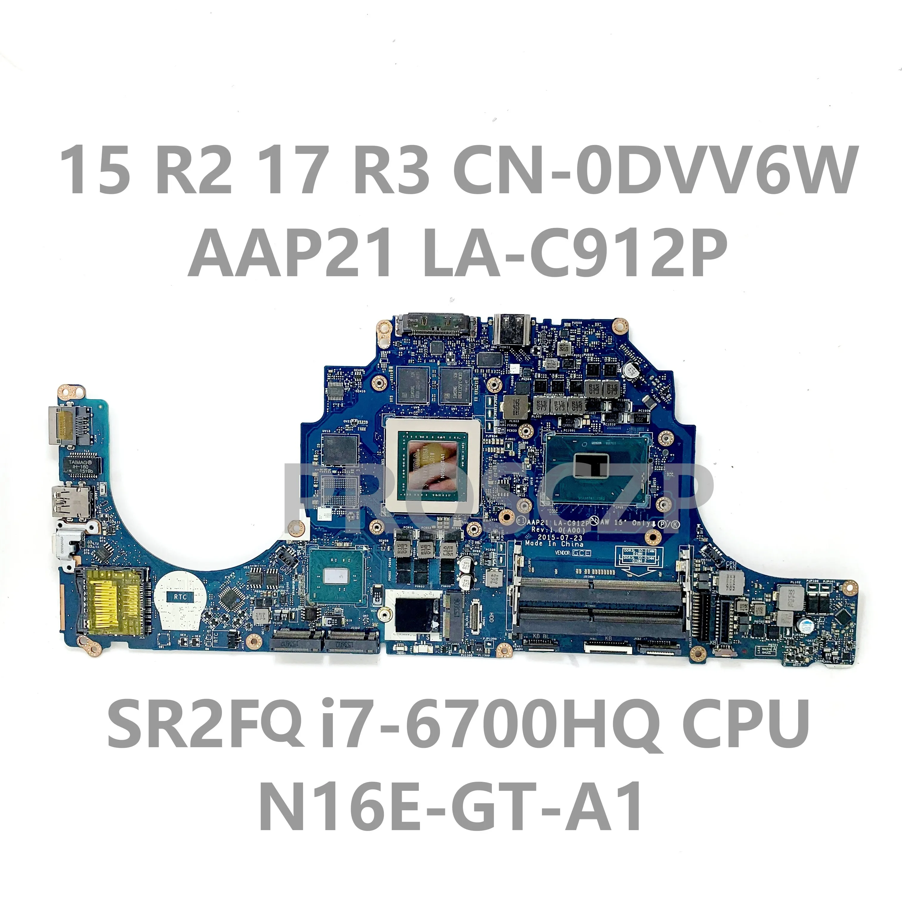 

DVV6W 0DVV6W CN-0DVV6W With SR2FQ i7-6700HQ CPU N16E-GT-A1 For Dell 15 R2 17 R3 Laptop Motherboard AAP21 LA-C912P 3GB 100%Tested