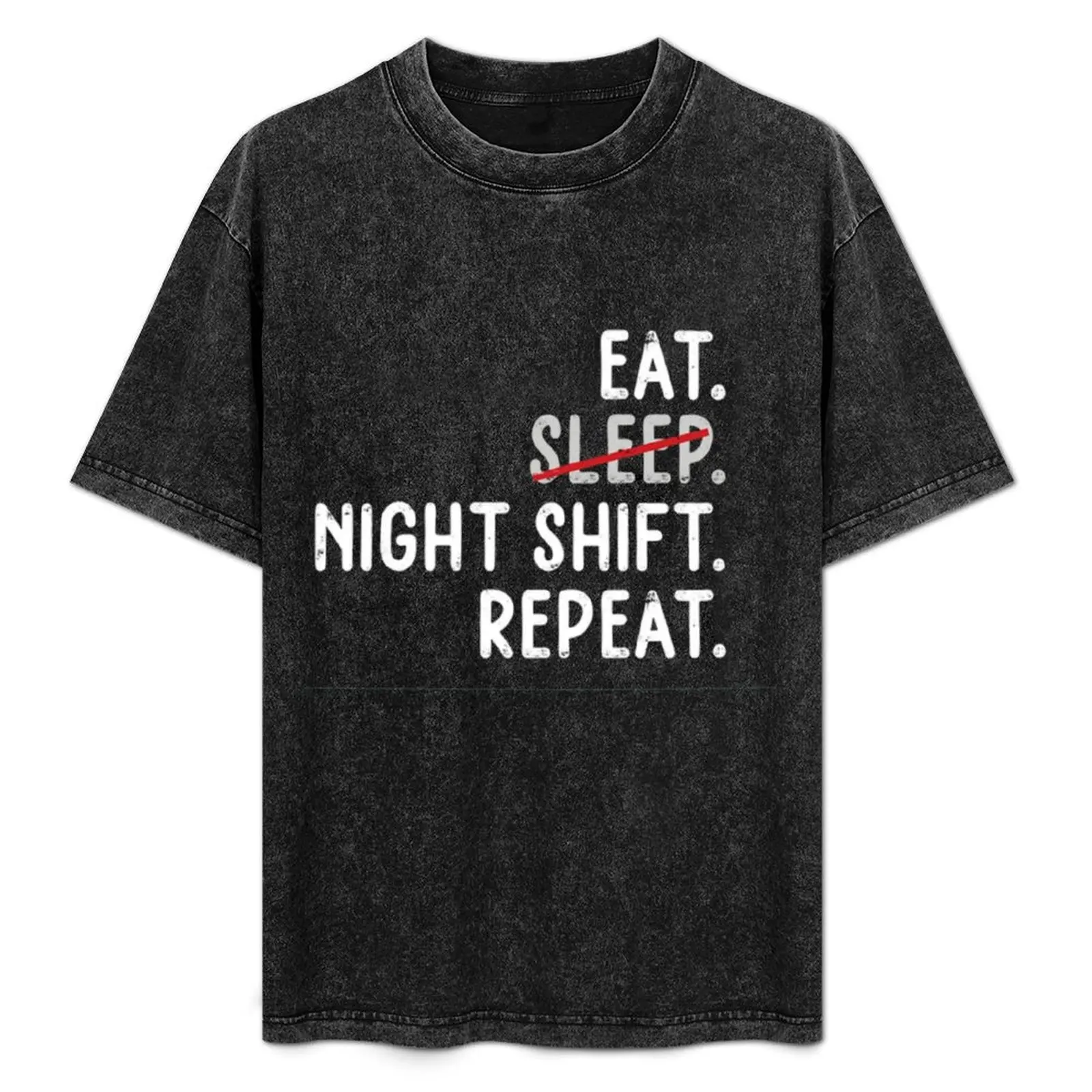 

Eat Sleep Night Shift Repeat T-Shirt Casual Soft Cotton Short Sleeve Tee