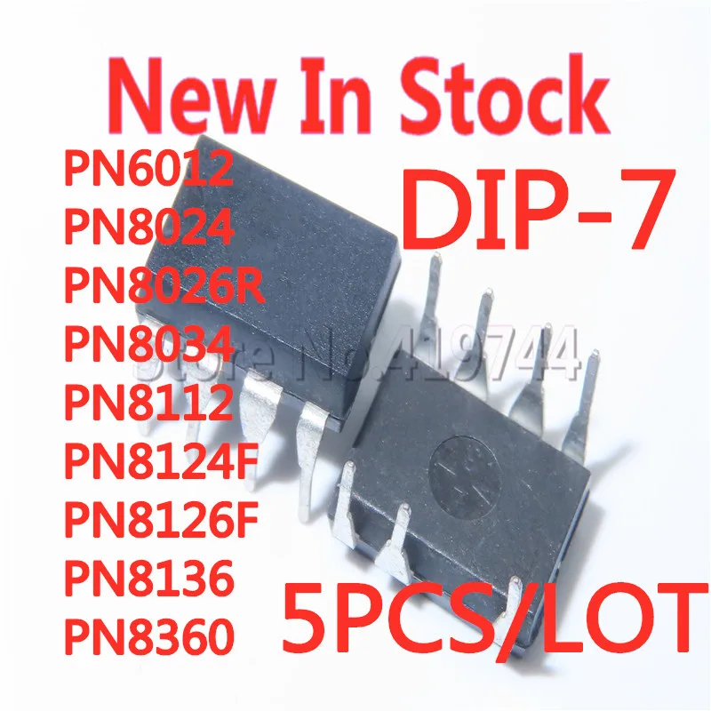 5 шт./лот PN6012 PN8024 PN8024R PN8026R PN8034 PN8112 PN8124F PN8124 PN8126F PN8136 PN8360 DIP-7 power manag в наличии