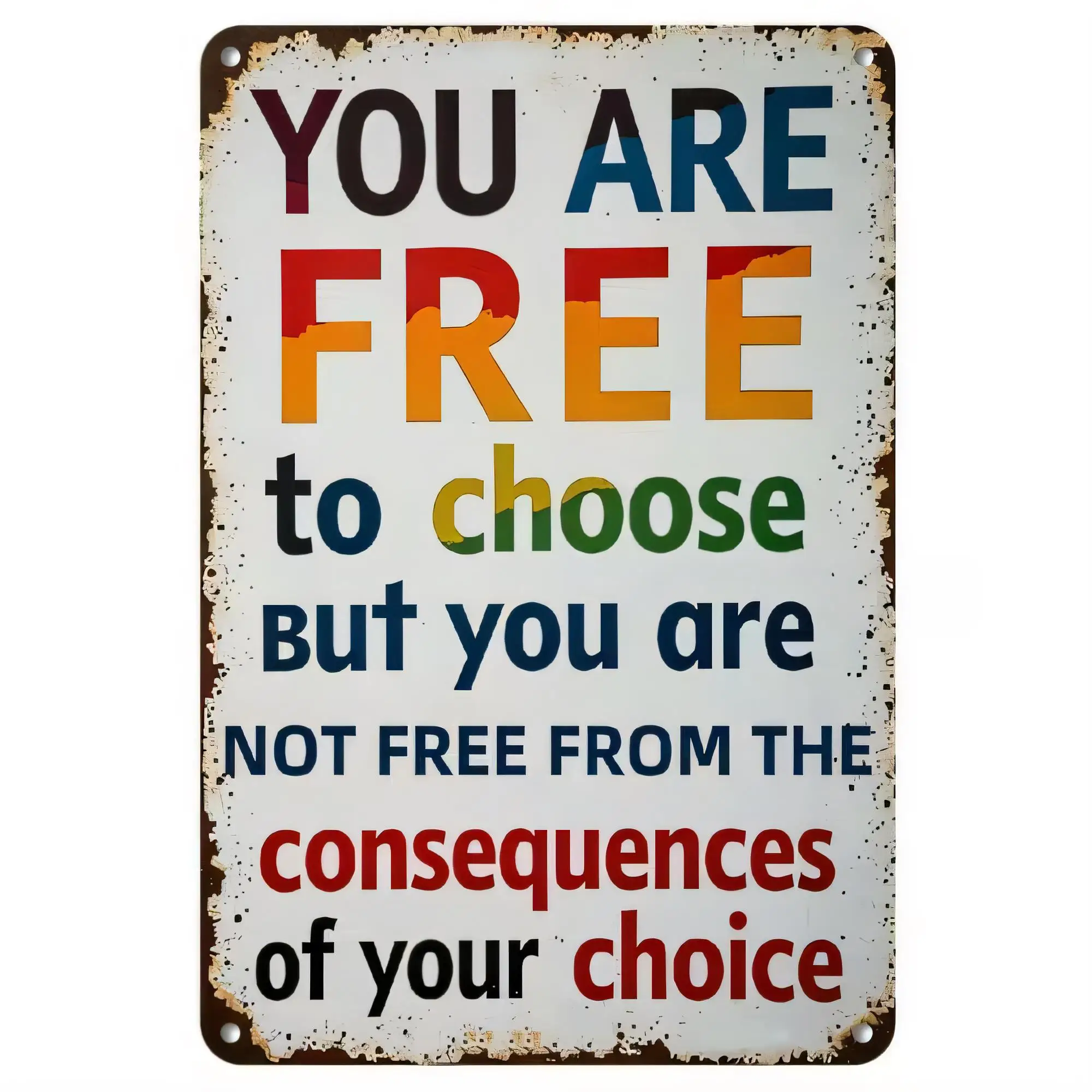 Tin Sign, You Are Free to Choose But You Are Not Free From the Consequences of Your Choice Metal Plaque, Vintage Inspirational Q