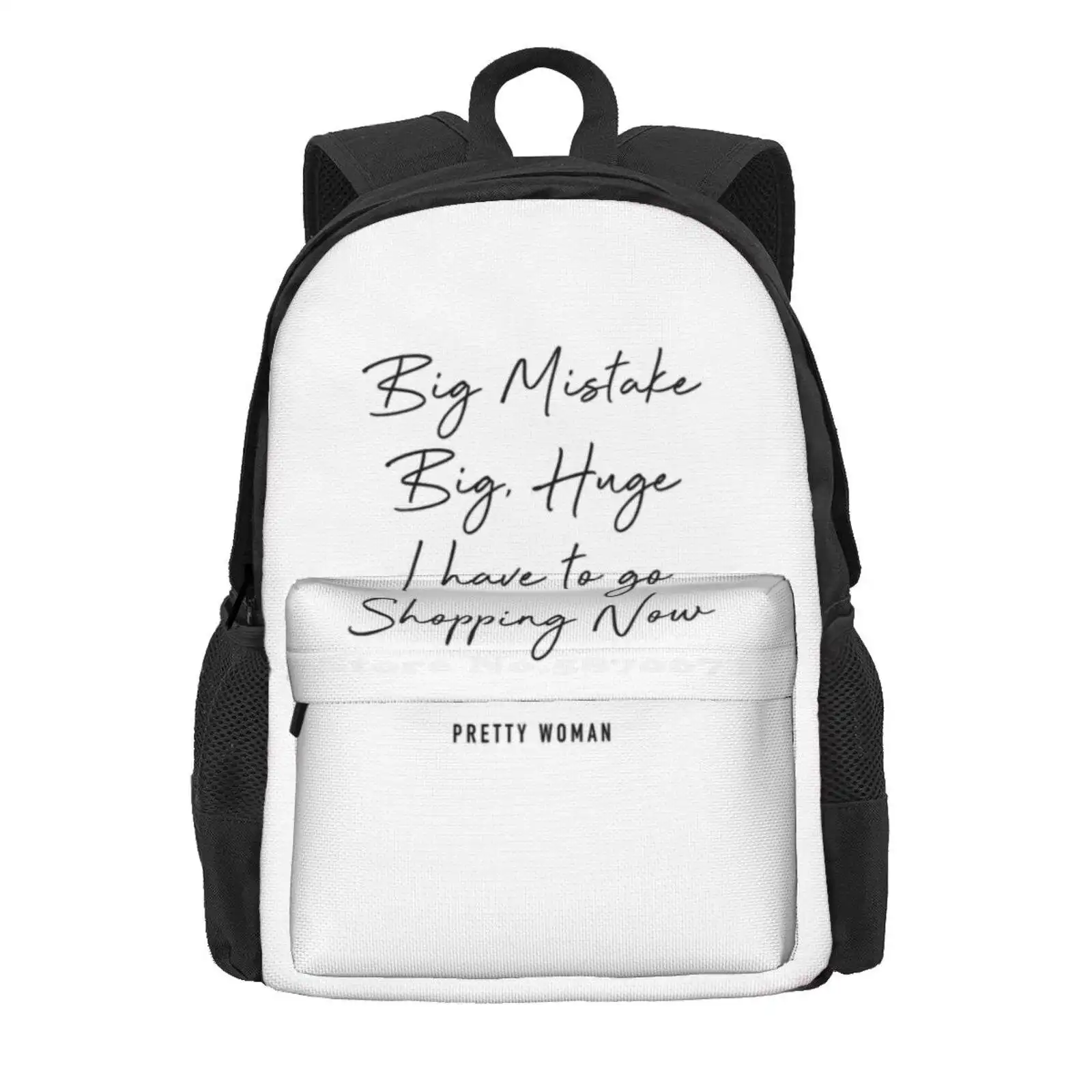 Pretty Woman Movie Quote I Have To Shopping Now Hot Sale Schoolbag Backpack Fashion Bags Fashion Big Mistake Shopping Pretty