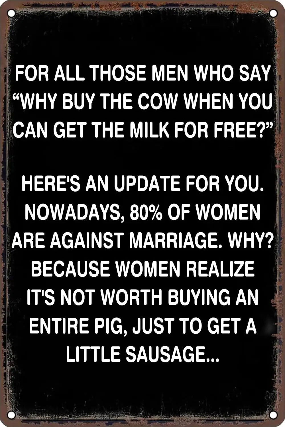 For All Those Men Who Say Why Buy The Cow Question Sarcastic Vintage Metal Tin Signs Funny Posters Wall Decoration Plaque for Ho