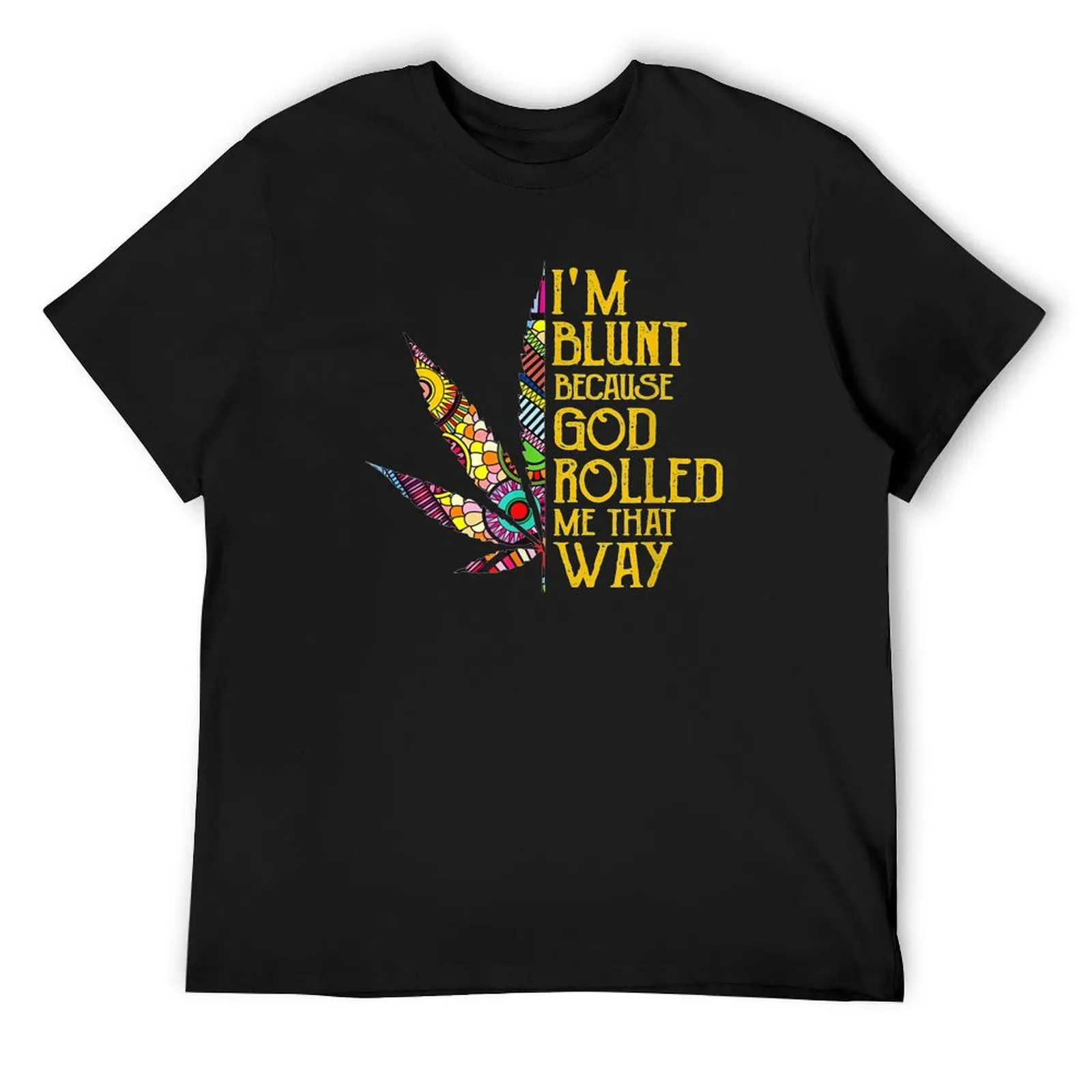 

I'm Blunt Because God Rolled Me That Way T-Shirt street wear summer clothes plain t shirts men