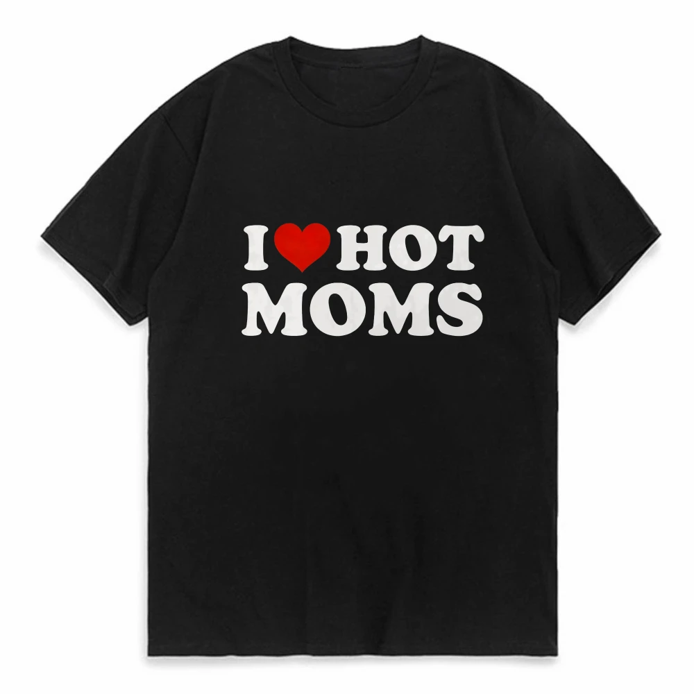 I Heart Hot Moms T-shirts Summer Men Women Short Sleeve Casual T Shirt Fashion Harajuku Round Neck Tee
