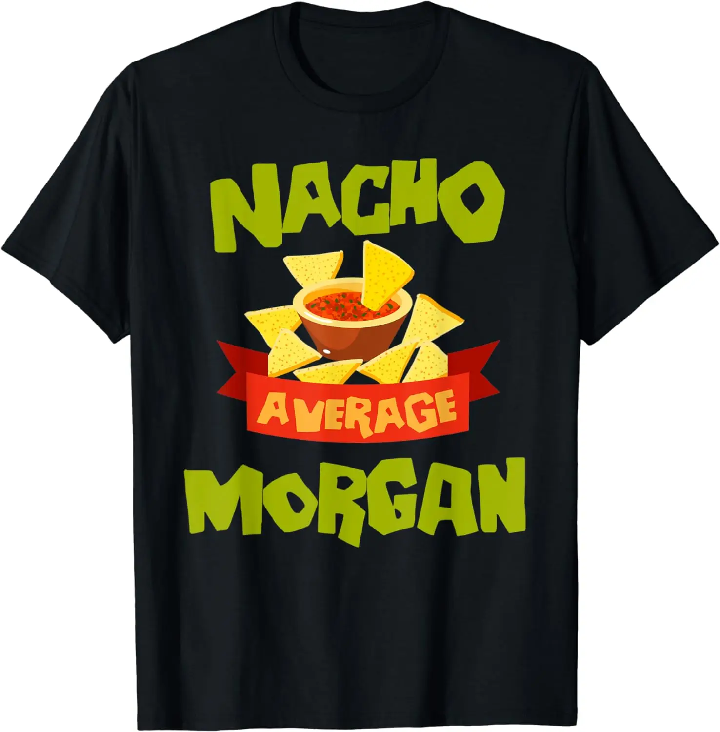 

NACHO AVERAGE MORGAN Funny Birthday Personalized Surname T-Shirt