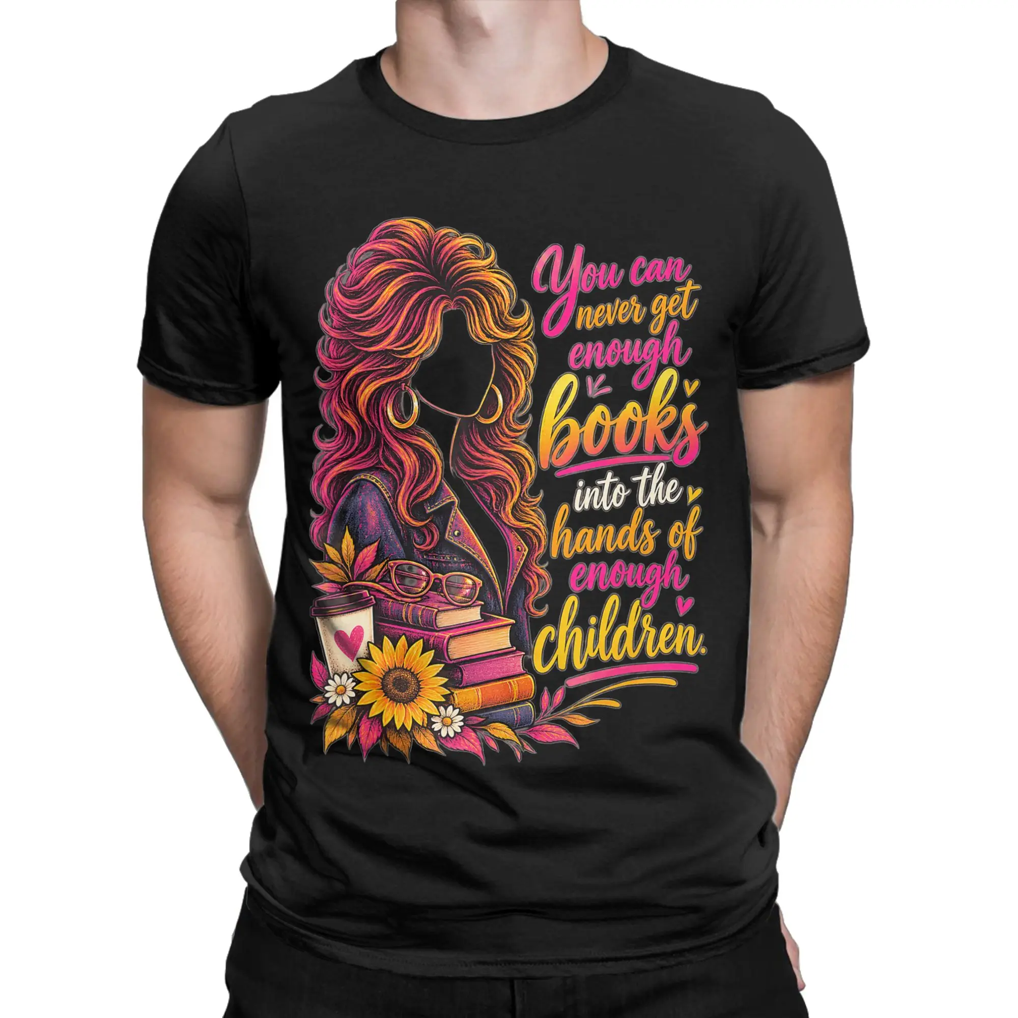 Men Parton You Can Never Get Enough Books Into The Hands of Children T Shirts  100 Cotton Tees Streetwear Short-Sleeve T-Shirt