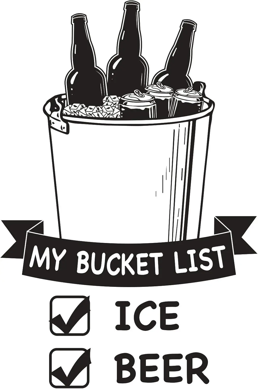 My Bucket List - Funny Beer Ice Checklist Drinking Graphic T Shirt