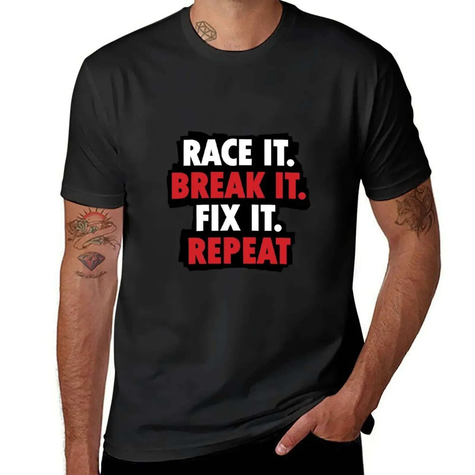 

Race it break it fix it repeat T-Shirt quick-drying baggy shirts oversized graphic tee designer t shirt men