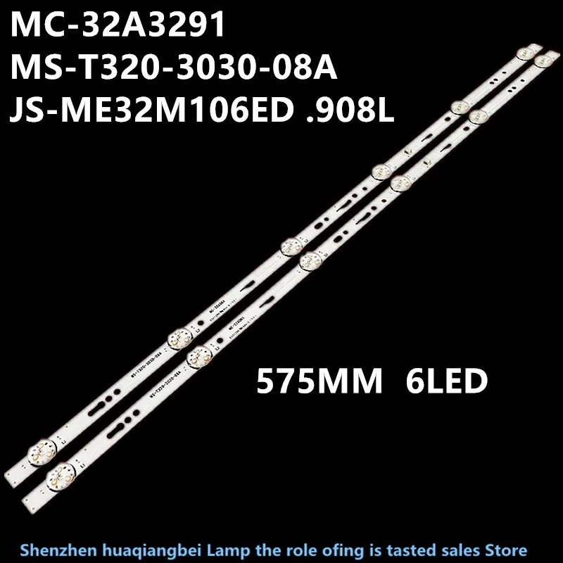 

FOR FOR Ming CAI MC-32A3291 Light bar MS-T320-3030-08A JS-ME32M106ED .908L 575MM 6LED 100%NEW LED backlight strip