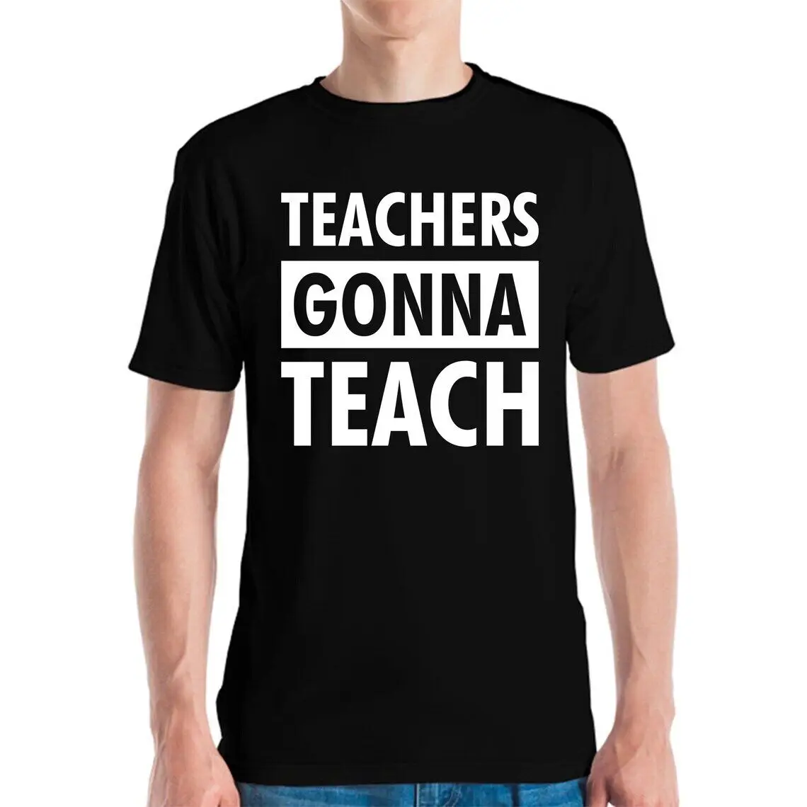 

Funny Teachers Gonna Teach Sarcastic Appreciation Gift For Teacher T-Shirt