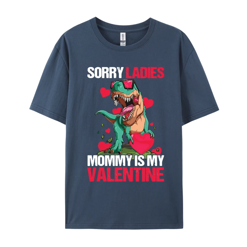 Sorry Ladies Mommy Is My Valentine Day T-Shirts Funny Cotton Tees Printing Tops Tee Loose Tee-Shirt Man Top T-shirts