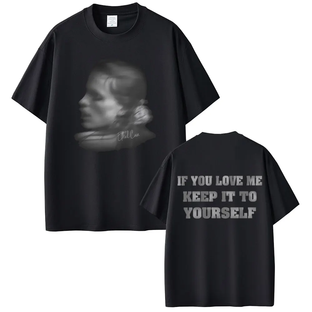 

Ethel Cain If You Love Me Keep It To Yourself T-shirt Men Women Casual Cotton Vintage Tshirt Gothic Oversized T Shirts Fans Gift
