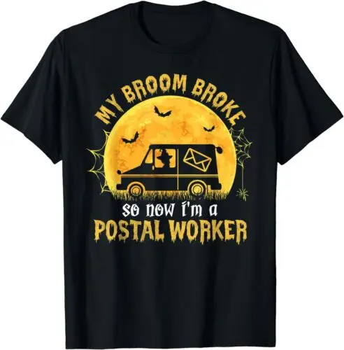 NEW LIMITED Halloween Witch My Broom Broke So Now I'm A Postal Worker T-Shirt