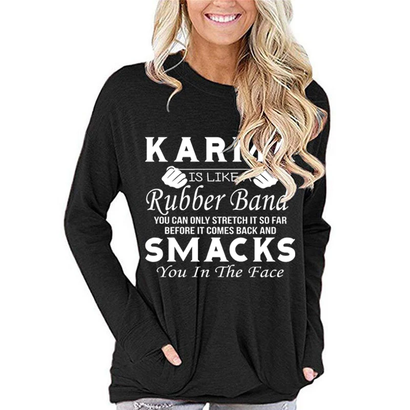 KARMA RUBBER BAND SMACKS T-Shirts Women Classic Vintage Satirical Quotes Tshirt Ladies Fashion Casual Long Sleeve Letter T Shirt