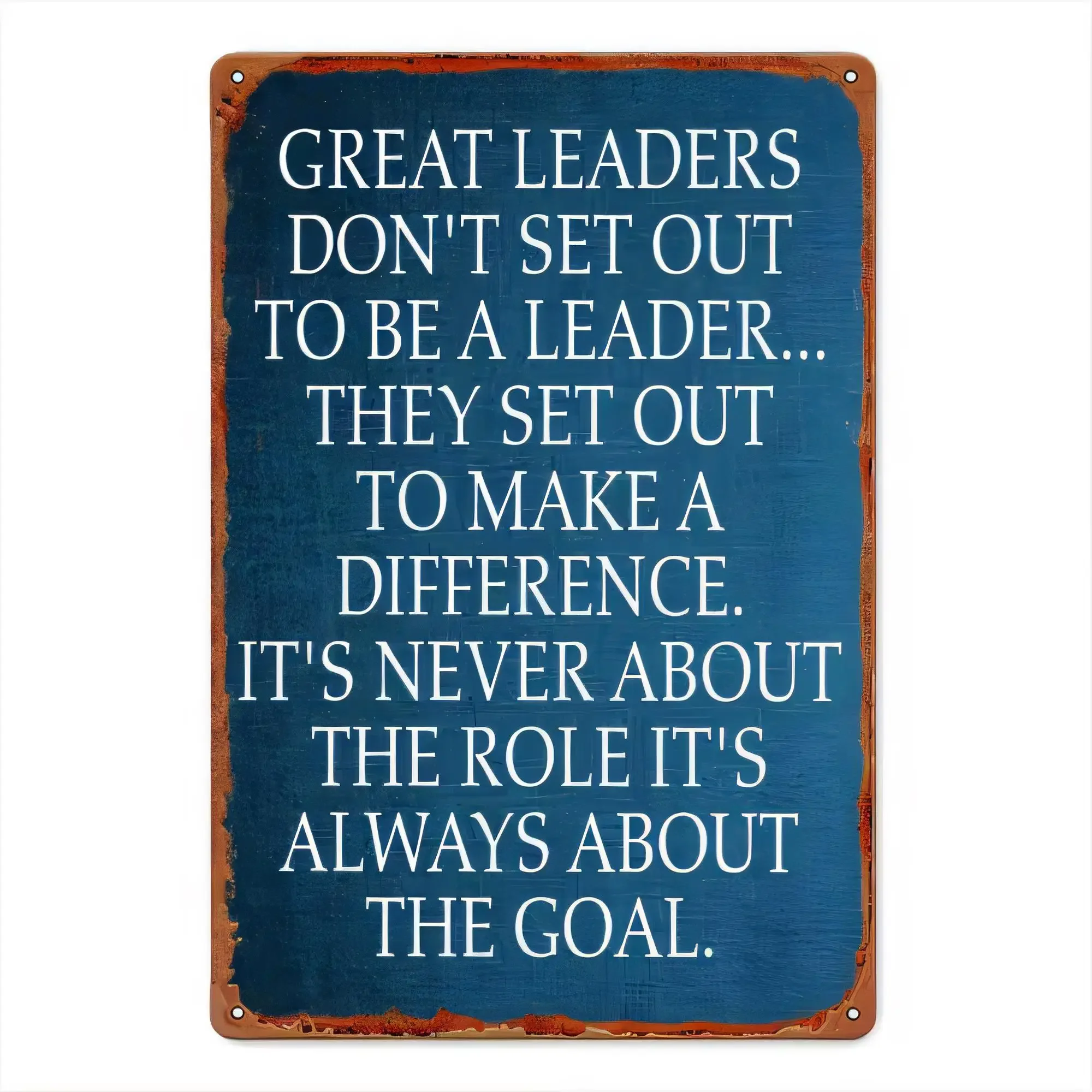 Tin Sign Great Leaders Dont Set Out To Be A Leader They Set Out To Make A Difference Retro Vintage Metal Wall Art Plaque Insp
