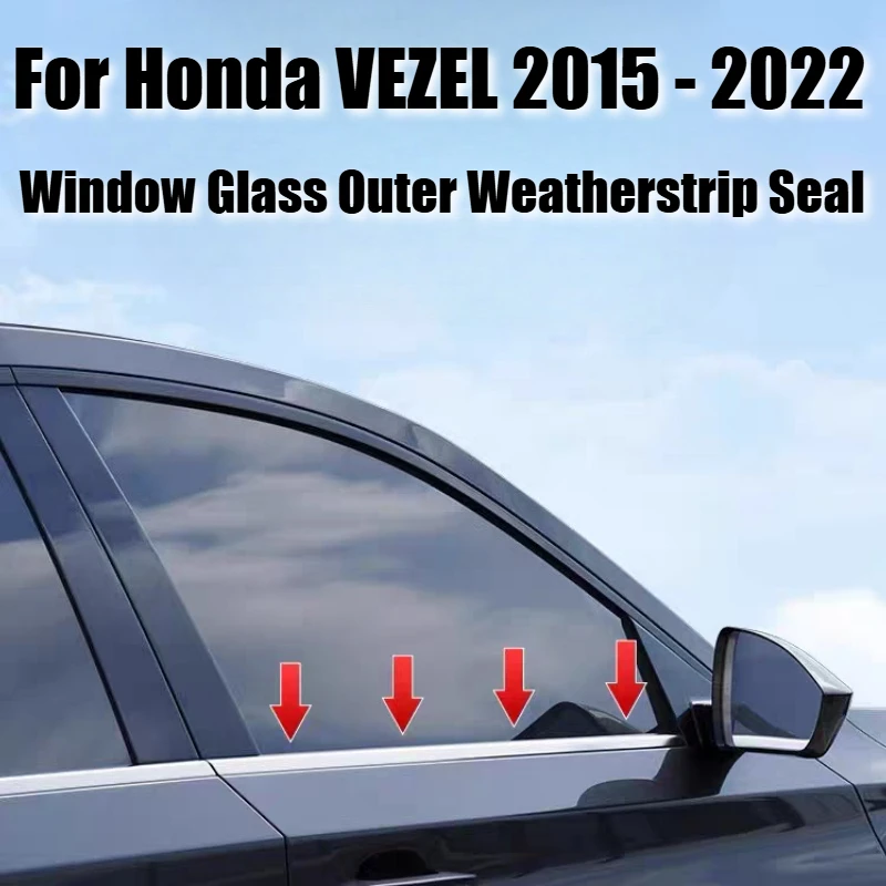 

For Honda VEZEL 2015 - 2022 Car Window Glass Outer Rubber Seal Weatherstrip Trim