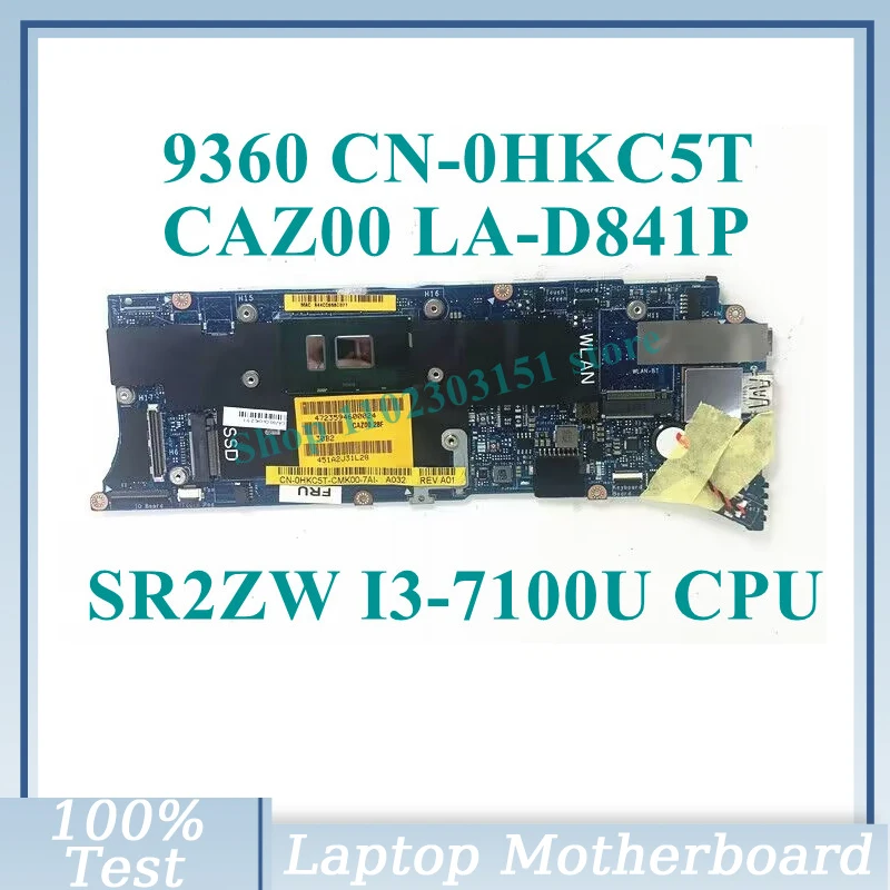 

CN-0HKC5T 0HKC5T HKC5T With SR2ZW I3-7100U CPU CAZ00 LA-D841P For DELL 9360 Laptop Motherboard 100% Full Tested Working Well