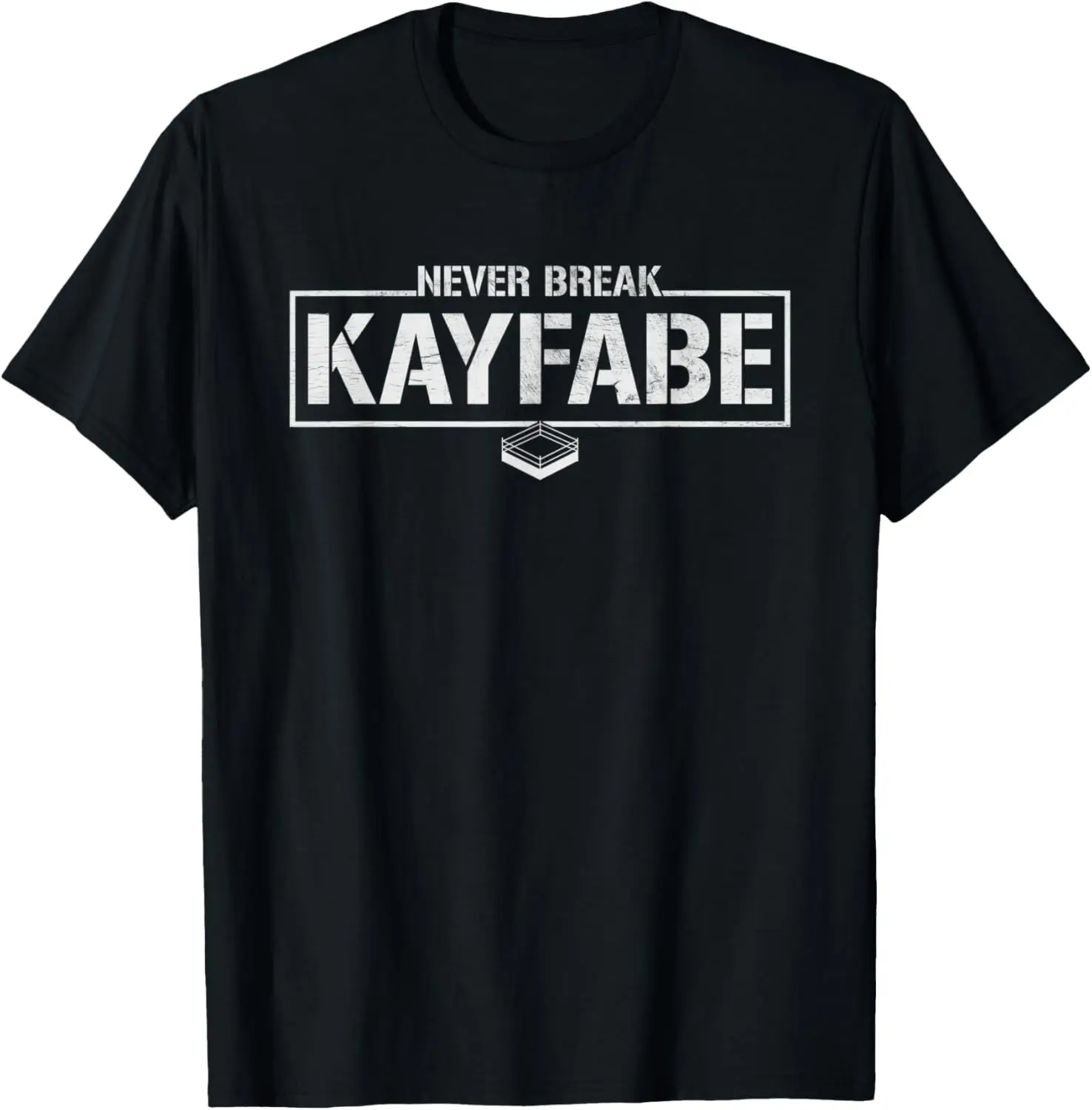 Never Break Kayfabe - Pro Wrestling Distressed T-Shirt