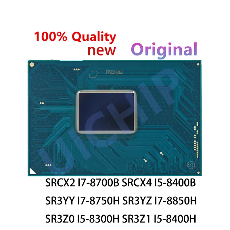 100% New SRCX2 I7-8700B SRCX4 I5-8400B SR3YY I7-8750H SR3YZ I7-8850H SR3Z0 I5-8300H SR3Z1 I5-8400H BGA Chipset