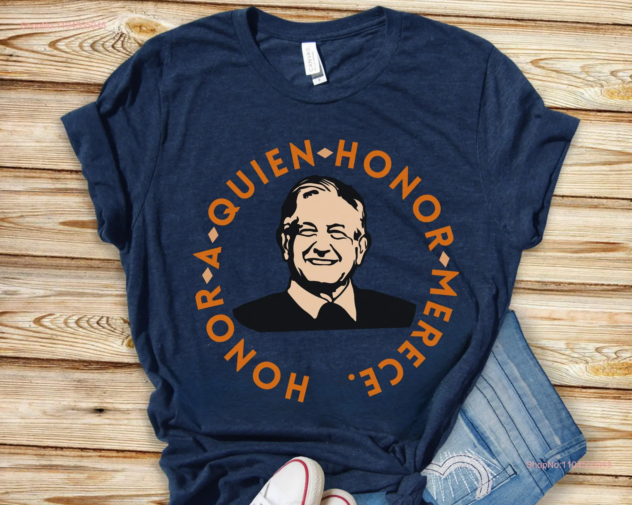 Camiseta AMLO Honor to Whom is Due Presidente Lopez Obrador para AMLOVERs 4T regalo Mexicano manga larga o corta