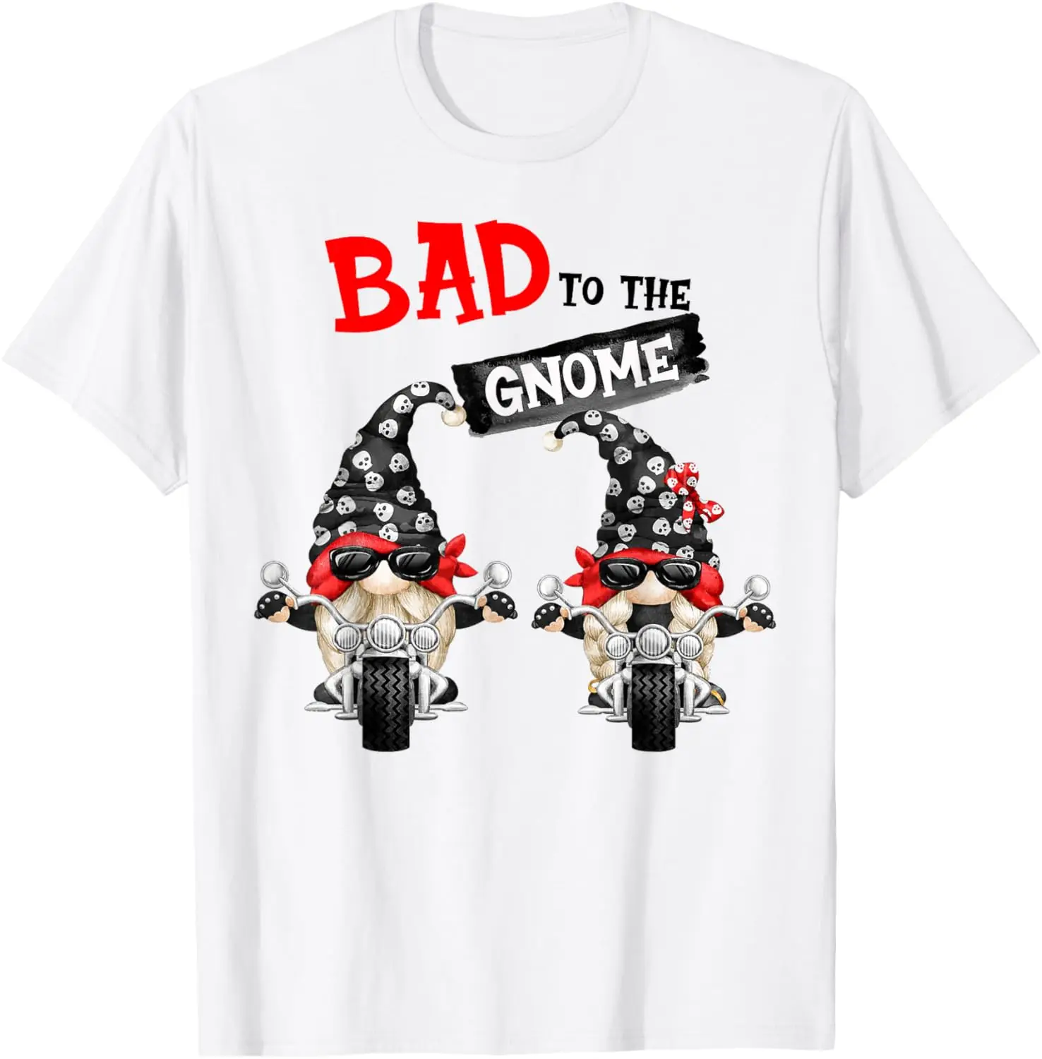 

Bad To The Gnome Biker Gnome Biker Girl T-Shirt