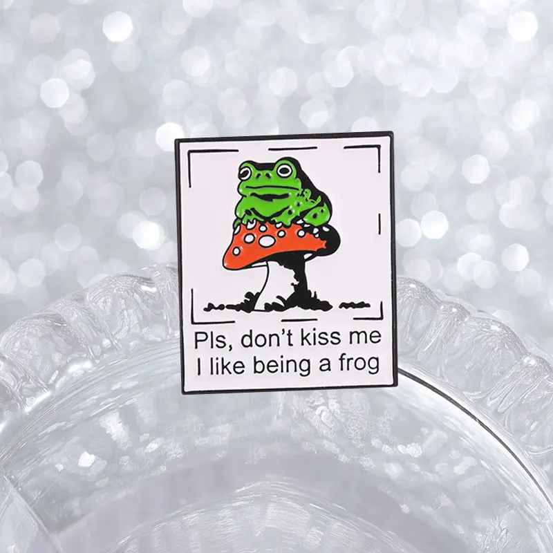 Frog Mushroom Badge Pls Don't Kiss Me I Like Being A Frog Enamel Pins Fashion Lapel Metal Brooches Backpack Clothes Jewelry Gift view 4
