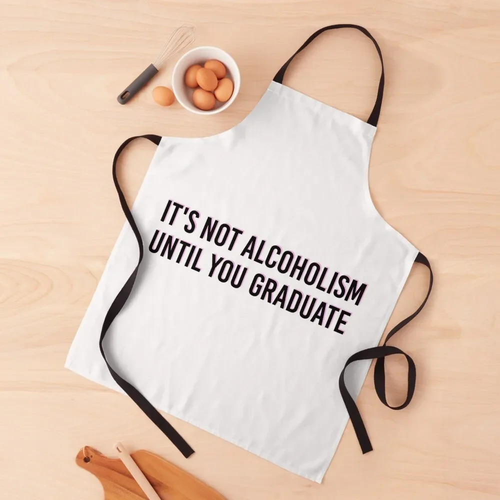 

IT'S NOT ALCOHOLISM UNTIL YOU GRADUATE - Funny College Tapestry Apron christmas kitchen Teacher For Women Apron