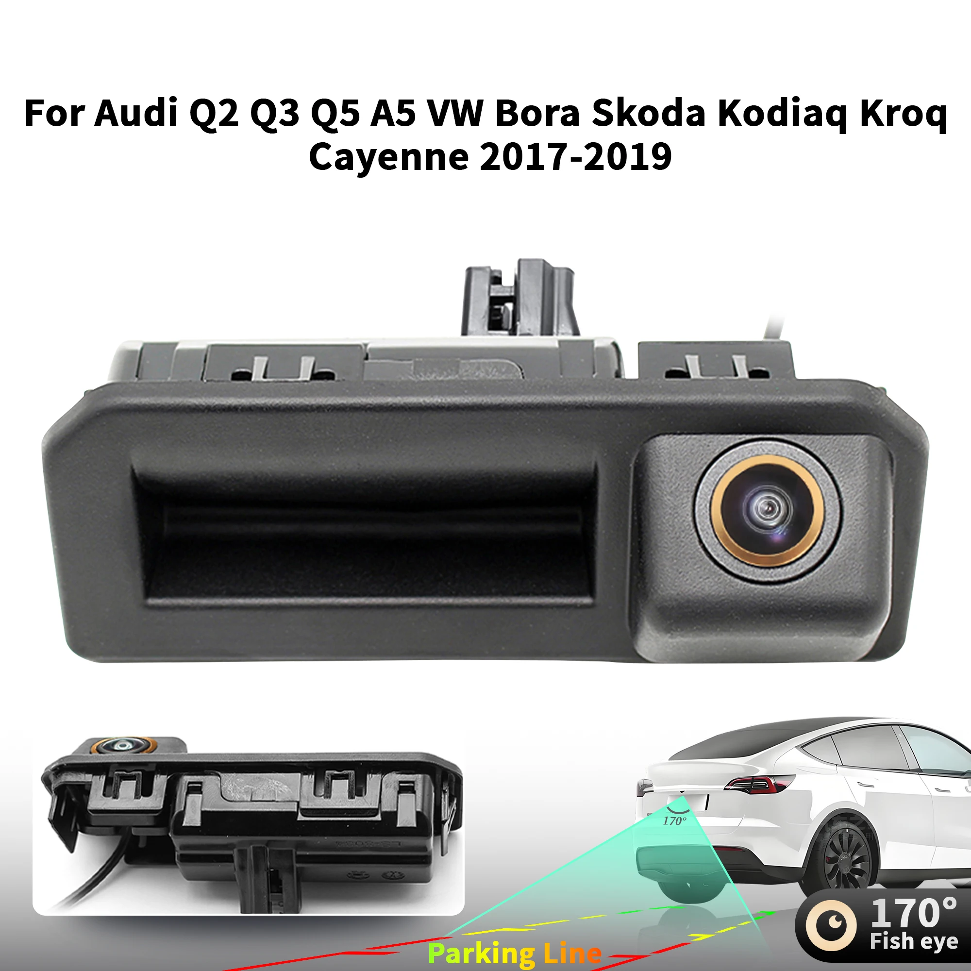 

CCD AHD 1080P 170 ° Камера задней ручки багажника CVBSCar для Audi Q2 Q3 Q5 A5 VW Bora Skoda Kodiaq Kroq Cayenne 2017-2019