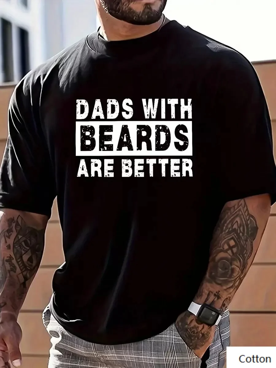 

Dads with Beards Are Better Emblazoned Cotton T Shirt for Fathers Trendy Printed Brand Pure Cotton T-shirt Short Sleeve Unisex