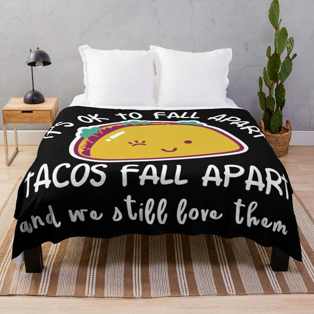 It's OK to fall apart. Tacos fall apart and we still love them Throw Blanket For Baby Soft Plaid Summer Blankets