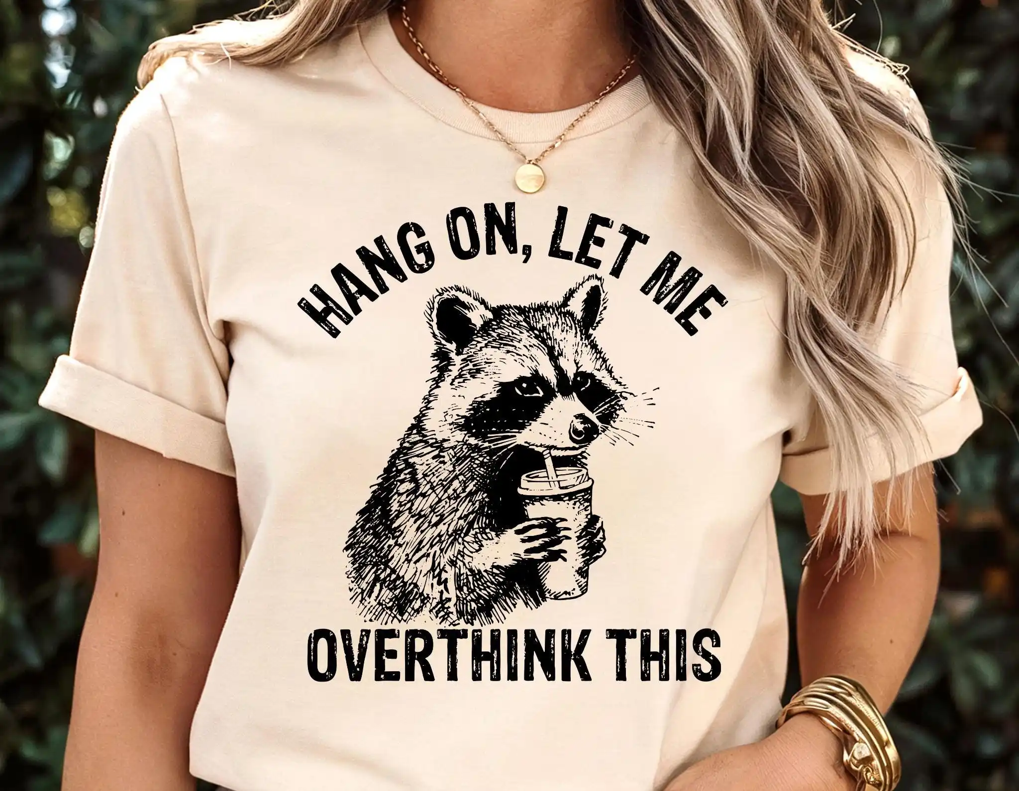 

Hang On Let Me Overthink This Shirt Sarcastic Saying Racoon Meme Shirt Funny Racoon Shirt Funny Women Men T Shirt Trendy Shirts