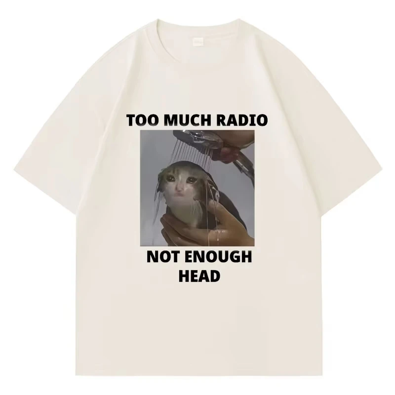 Funny Cat Meme T Shirt Too Much Radio Graphic Cotton Crew Neck Short Sleeve Unisex Oversized Internet Meme Streetwear Tees Tops