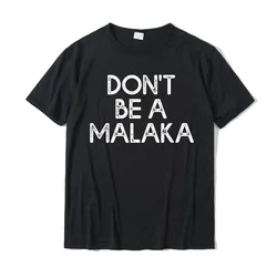 Dont Be A Malaka Funny Greek Gift Greece T-Shirt New Arrival Men Tops Shirt Printed T Shirts Cotton Summer Fashion Streetwear