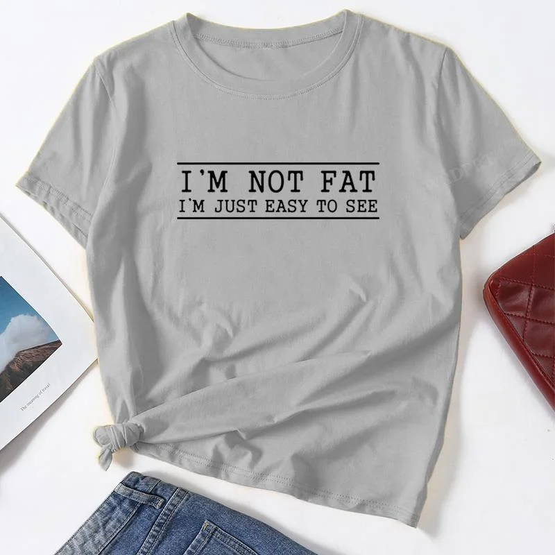 I'm Not Fat I'm Just Easy To See Unisex Fashion Letter Print T-Shirt Summer Short Sleeve T-Shirts Casual Graphic Tee Tops