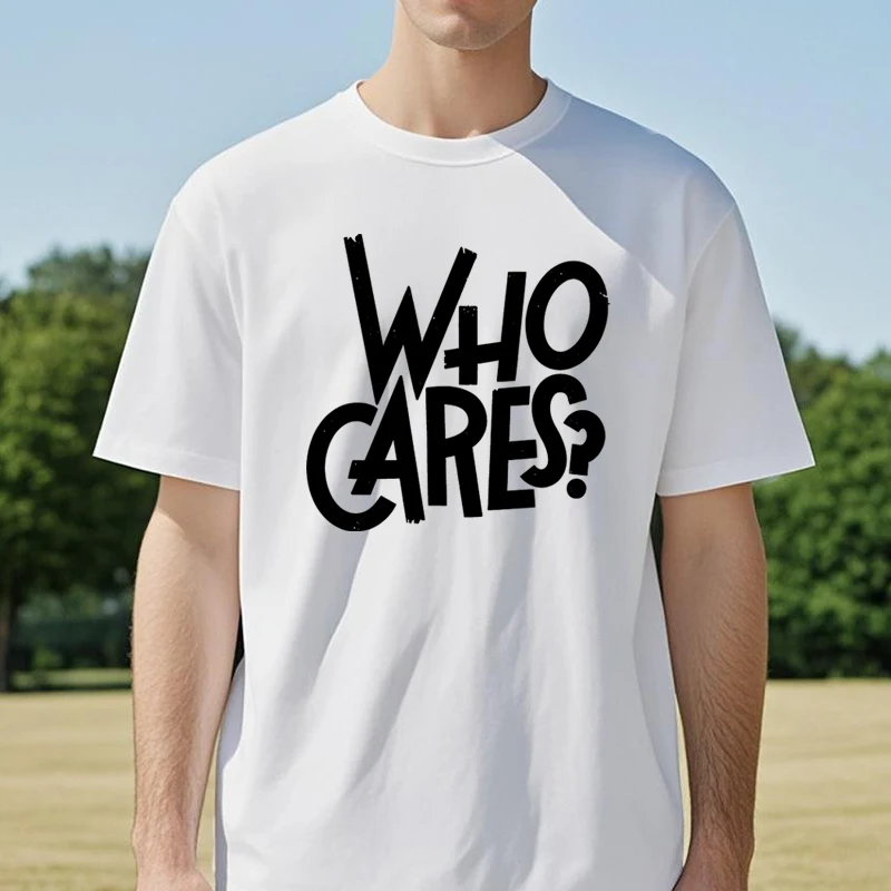 

Who Cares Print T-Shirt Summer For Men Women O-neck Casual Short sleeved Tops tshirt fashion Harajuku Breathable tees