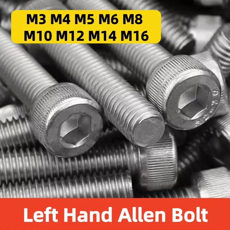 Metric Counterclockwise Left‑Hand Reverse Thread Hex Socket Allen Cap Screw 304 Stainless Steel M3 M4 M5 M6 M8 M10 M12 M16