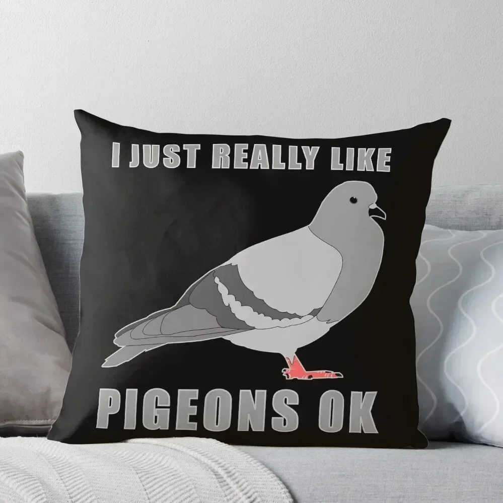 

I Just Really Like Pigeons Ok Throw Pillow pillow pillowcase Anime Sofa Covers For Living Room pillow