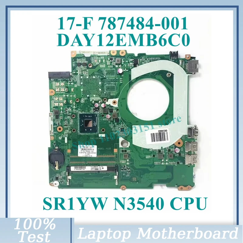 Carte mère d'ordinateur portable pour HP 17-F, 787484 entièrement testée, bonne carte mère, 787484, 501, 787484, 601, 789244, 100%, 001 avec processeur SR1YW N3540, DAY12EMB6C0