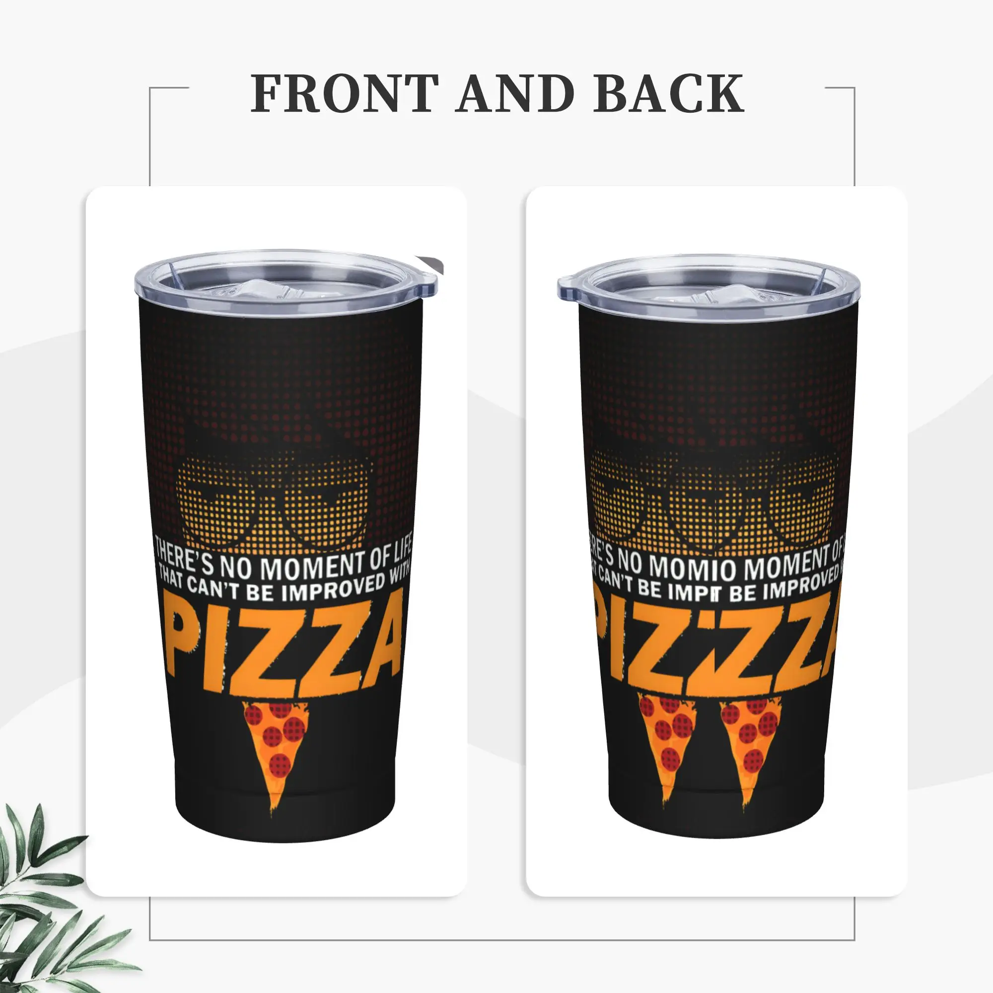 Everything Is Better With Pizza Darias Insulated Tumbler with Straws Lid  Vacuum Coffee Mugs Outdoor Travel Car Bottle Cups 20oz