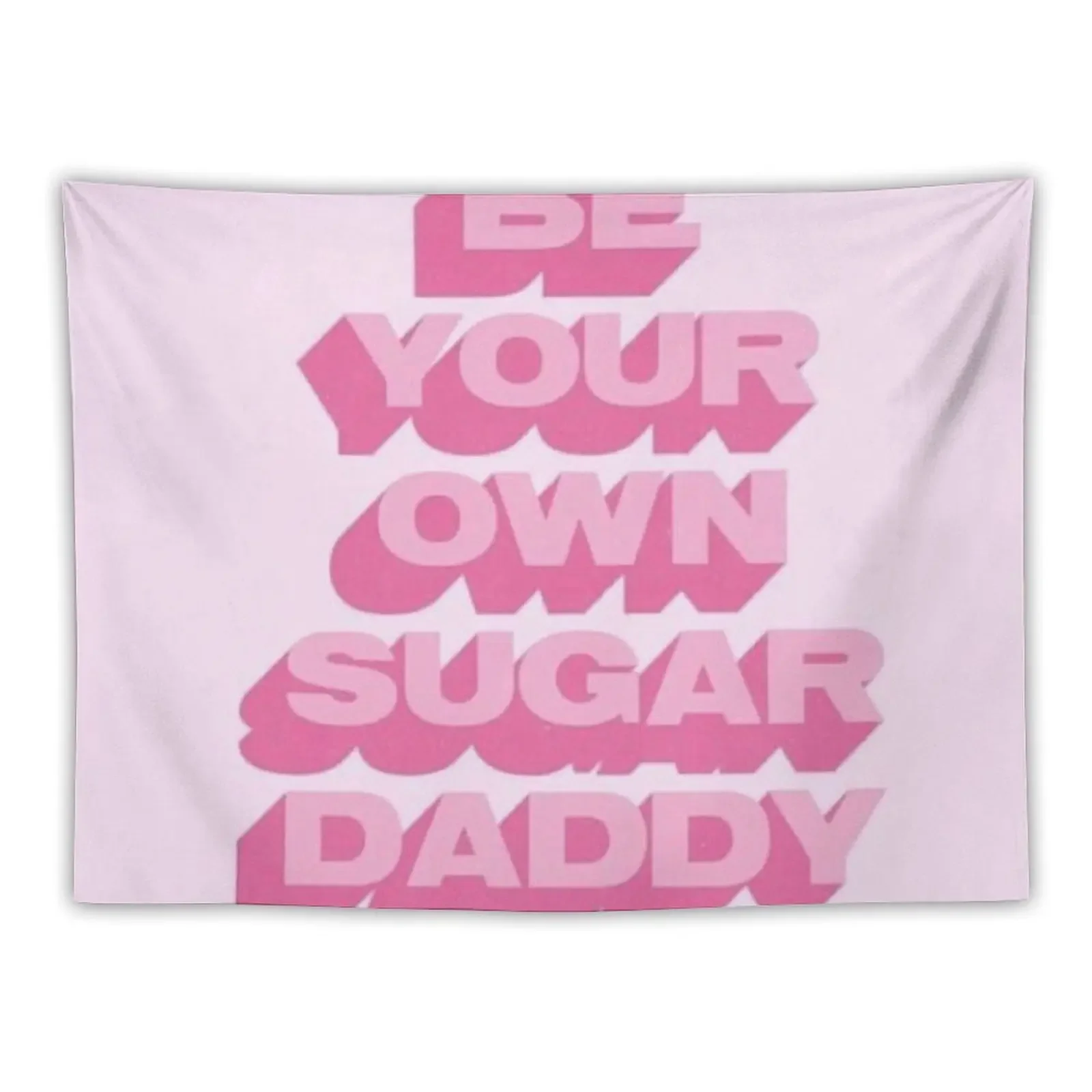 

Be your own sugar daddy Tapestry Aesthetic Home Decor Decoration Wall Decoration Room Bedroom Decor Tapestry