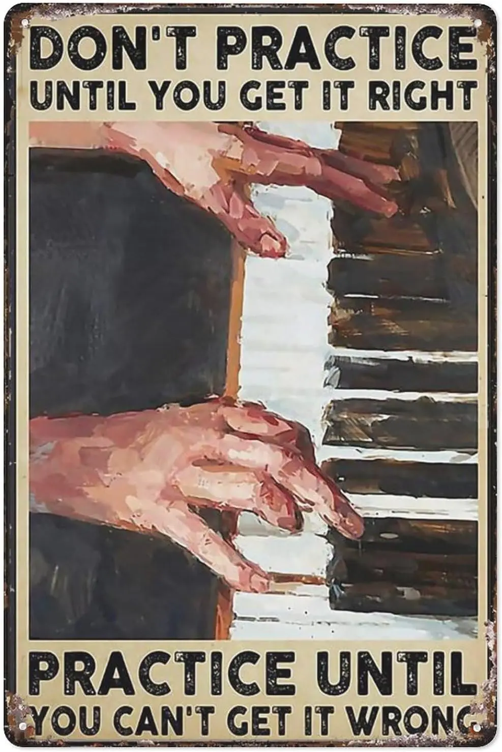 Metal Sign Piano Practice Until You Can’T Get It Wrong Vertical Poster Wall Art 8X12 Inch Suitable For Home Bar Cafe Wall D sign