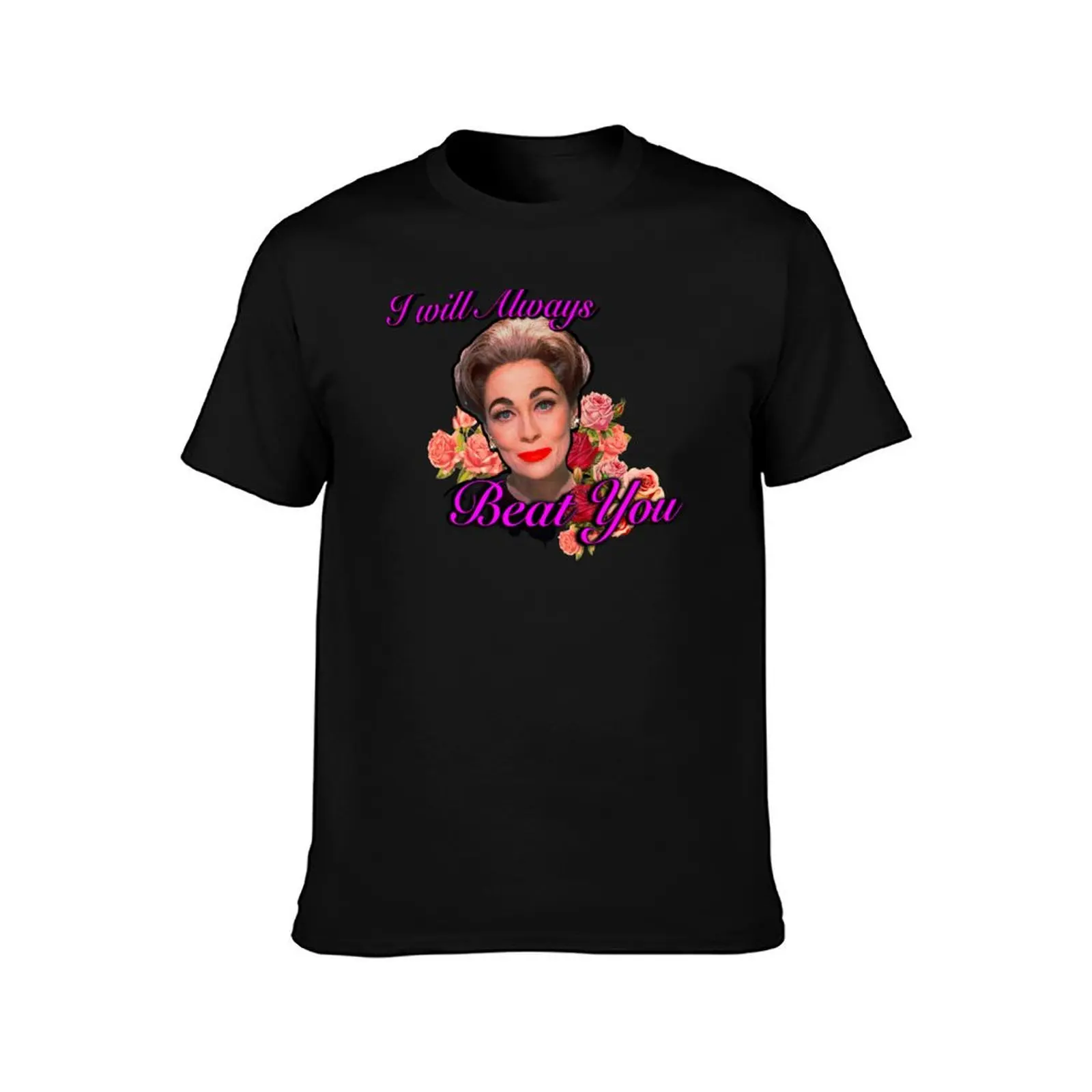 I Will ALWAYS Beat You - MOMMIE DEAREST Quote Print! T-Shirt Work Wear Lightweight Tee