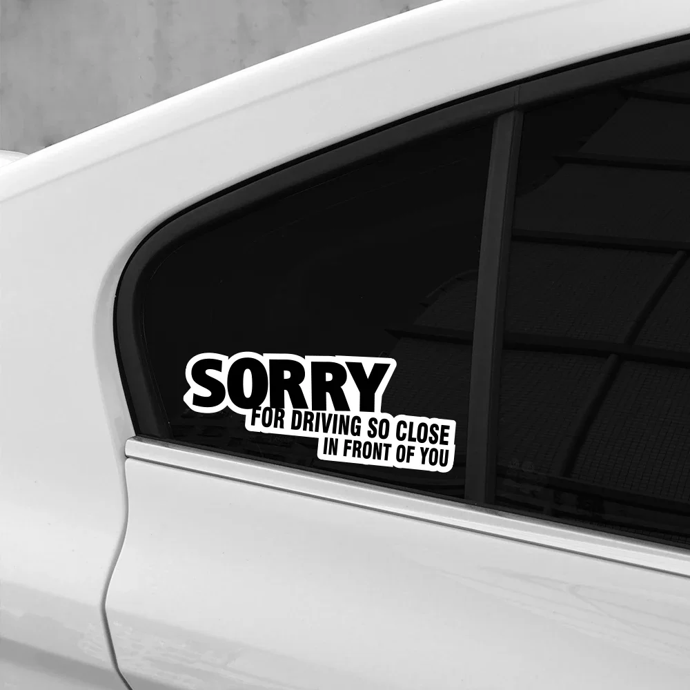 Sorry for Driving Too Close Sticker Car Truck Windscreen Window Funny Vinyl Decals Windshield Motorcycle Body Decor Accessories