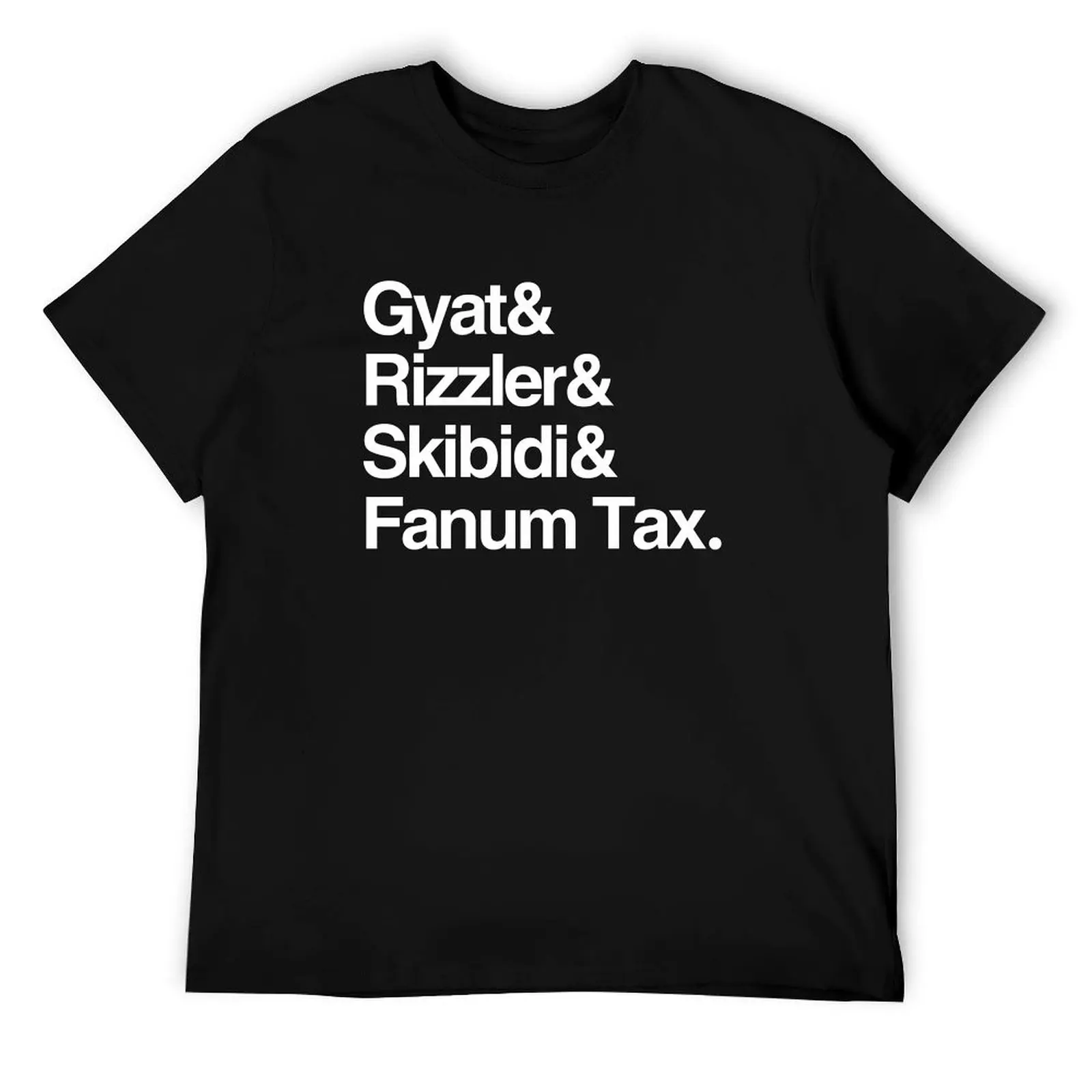 

Gyat & Rizzler & Skibidi & Fanum Tax T-Shirt funny t shirts man t shirt for man 100 percent cotton man t shirts graphic T-Shirt