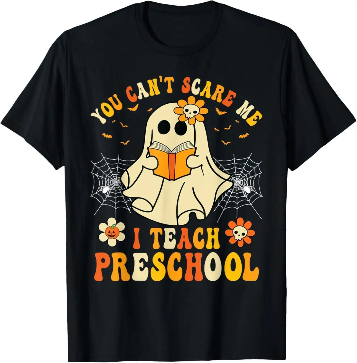 You Can t Scare Me I Teach Preschool Teacher Halloween Ghost T-Shirt