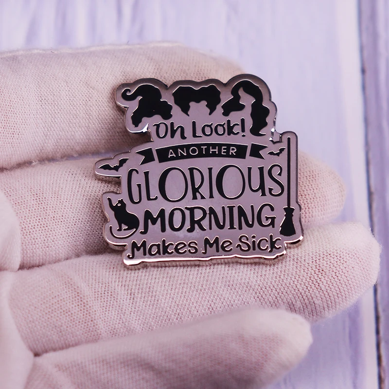 Oh Look Another Glorious Morning Makes Me Sick Enamel Brooch Pin Jacket Lapel Metal Pins Brooches Badges Exquisite Jewelry