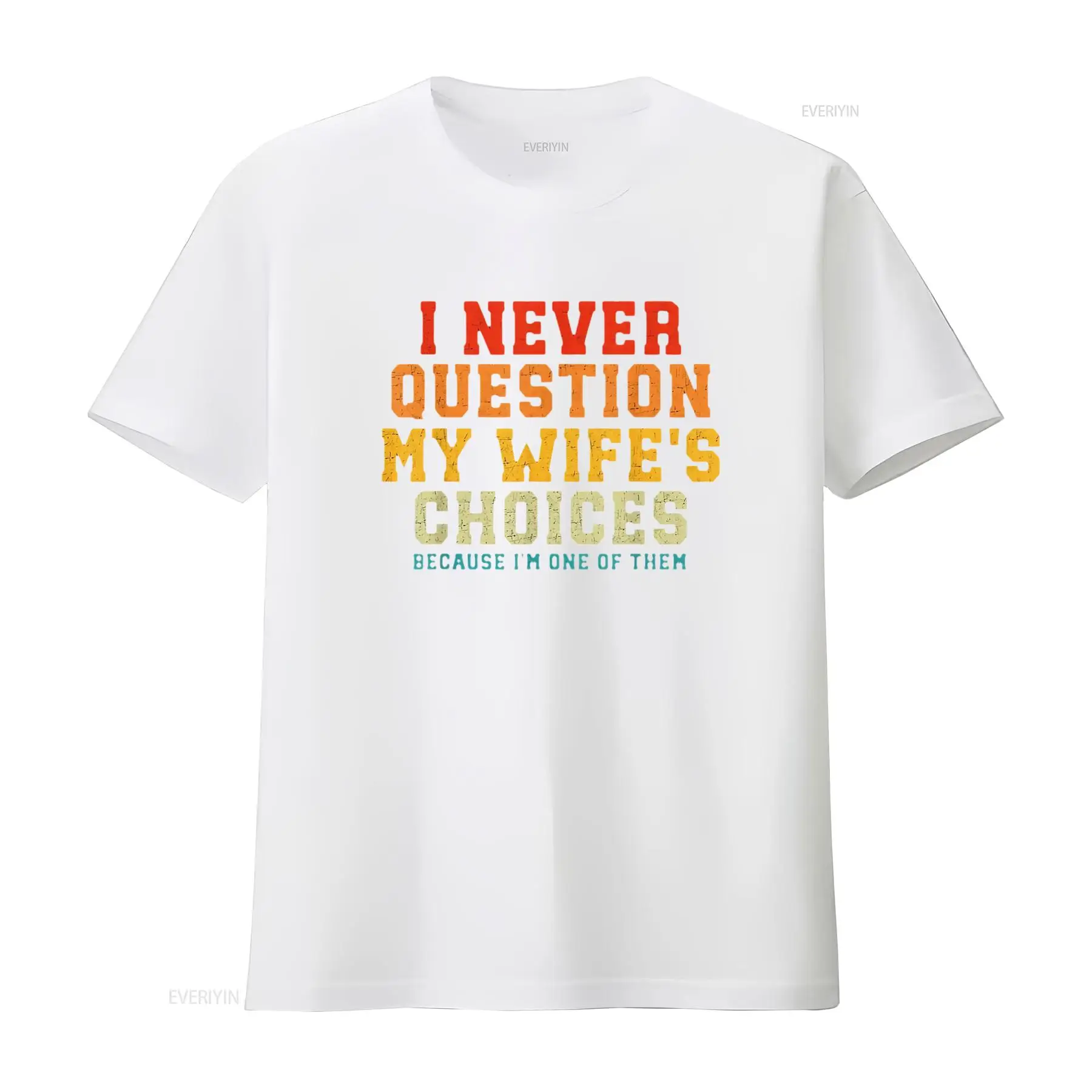 Womens I Never Question My Wife s Choices Because m One Of Them T Shirt White Large vintage Washed fashion Stylish Comfortable