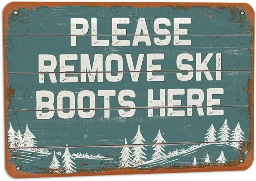 1p,Please Remove Ski Boots Here Retro Look  Inch Metal Decoration Poster Sign for Home Bedroom Farmhosue Outdoor Bar Pub Man Cav